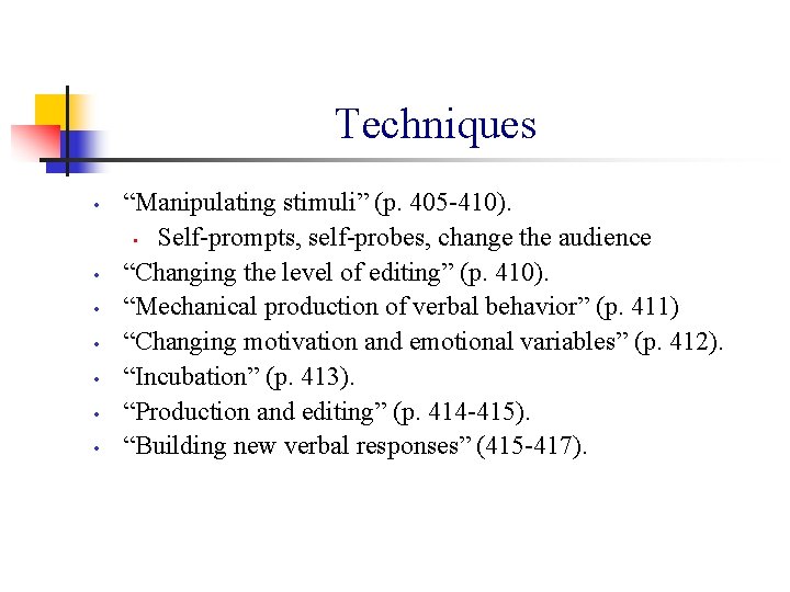 Techniques • • “Manipulating stimuli” (p. 405 410). • Self prompts, self probes, change
