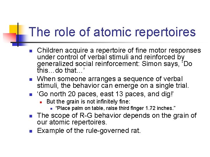 The role of atomic repertoires n n n Children acquire a repertoire of fine
