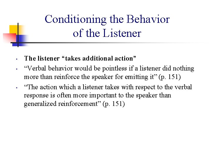 Conditioning the Behavior of the Listener • • • The listener “takes additional action”