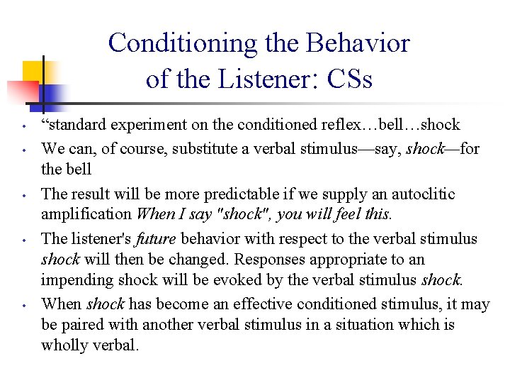 Conditioning the Behavior of the Listener: CSs • • • “standard experiment on the