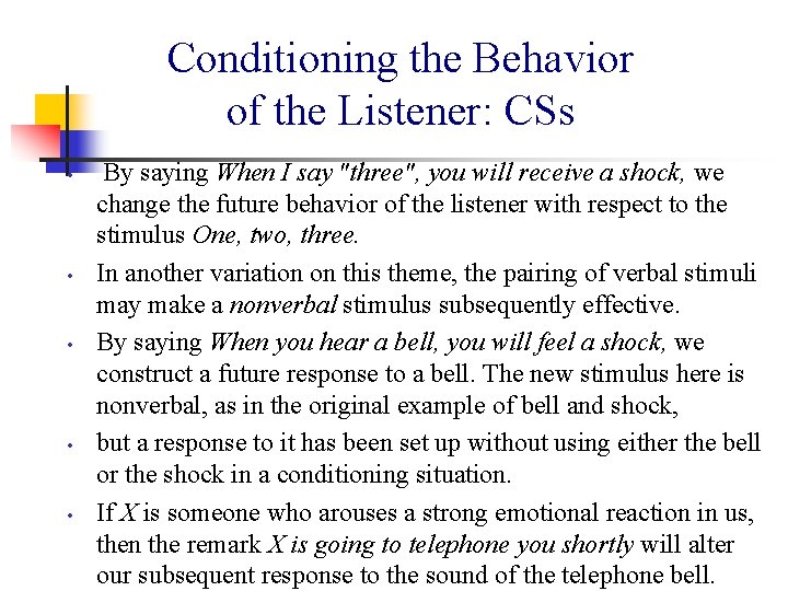 Conditioning the Behavior of the Listener: CSs • • • By saying When I