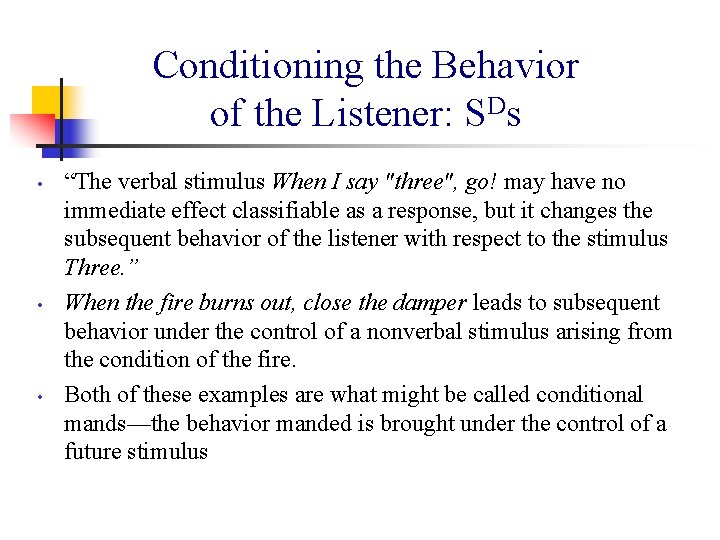 Conditioning the Behavior of the Listener: SDs • • • “The verbal stimulus When