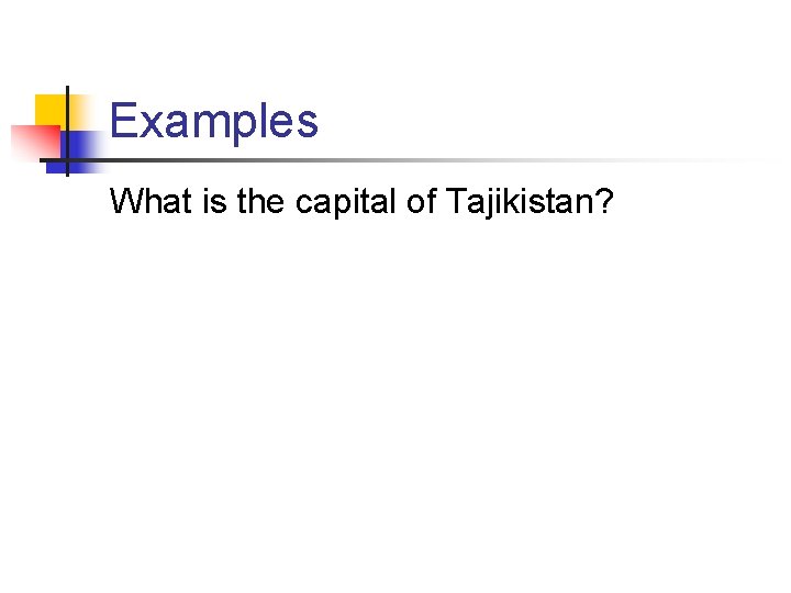 Examples What is the capital of Tajikistan? 