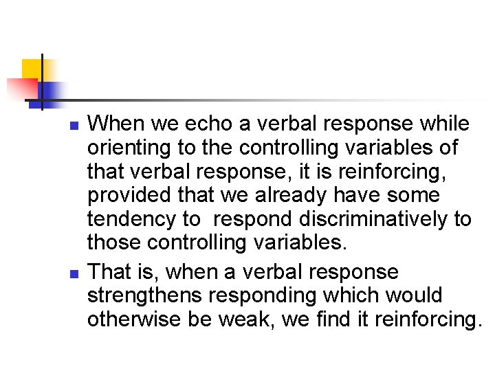 n n When we echo a verbal response while orienting to the controlling variables