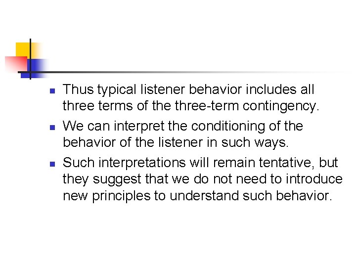 n n n Thus typical listener behavior includes all three terms of the three-term