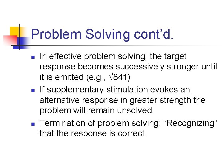 Problem Solving cont’d. n n n In effective problem solving, the target response becomes