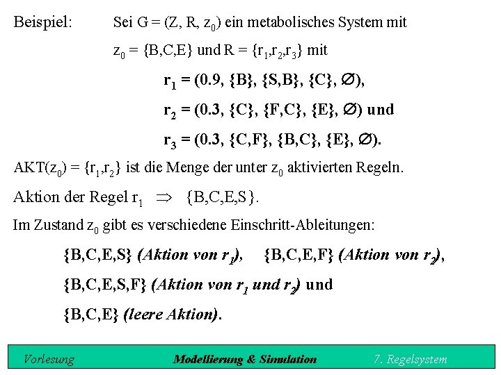Beispiel: Sei G = (Z, R, z 0) ein metabolisches System mit z 0