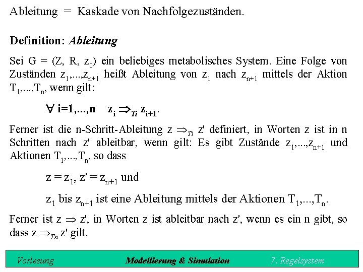 Ableitung = Kaskade von Nachfolgezuständen. Definition: Ableitung Sei G = (Z, R, z 0)