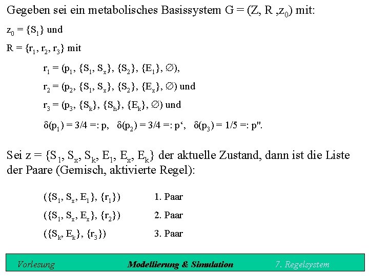 Gegeben sei ein metabolisches Basissystem G = (Z, R , z 0) mit: z
