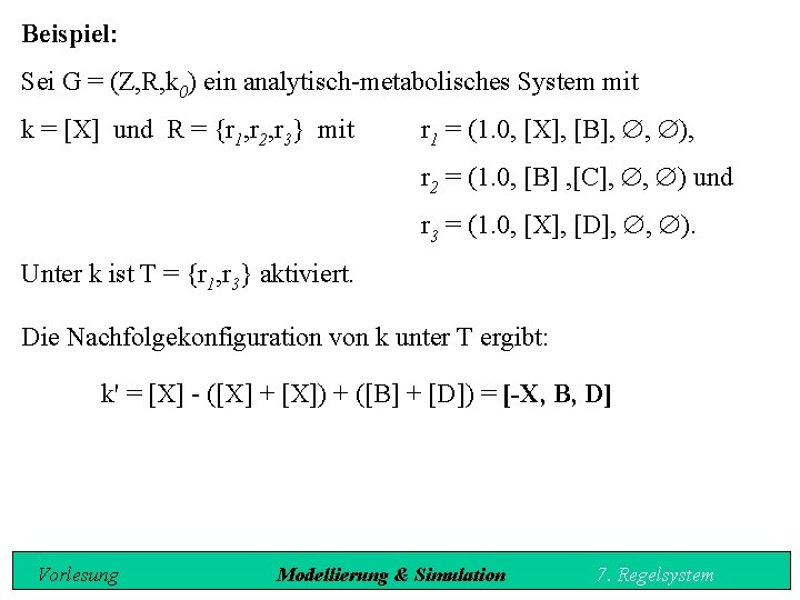 Beispiel: Sei G = (Z, R, k 0) ein analytisch metabolisches System mit k