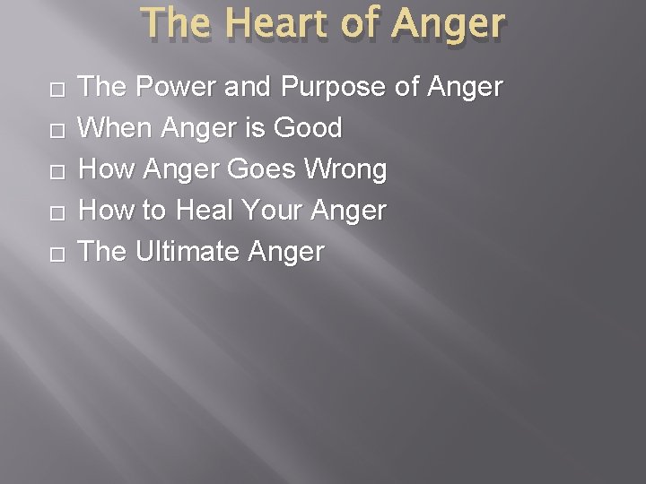 The Heart of Anger � � � The Power and Purpose of Anger When