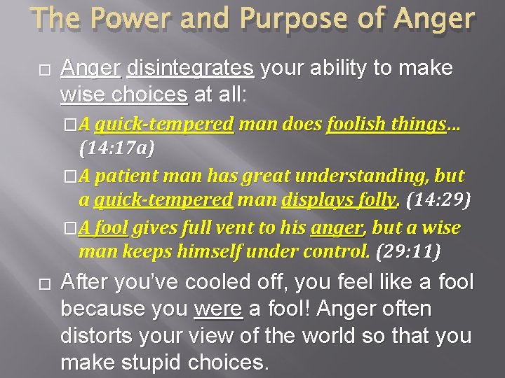 The Power and Purpose of Anger � Anger disintegrates your ability to make wise