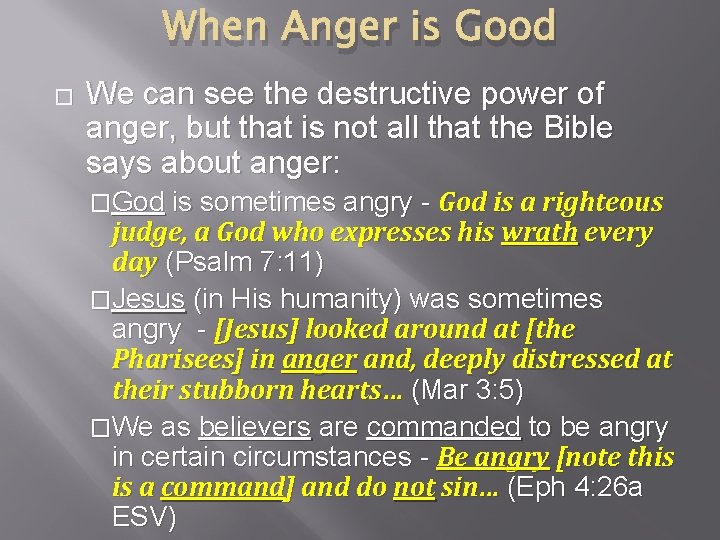 When Anger is Good � We can see the destructive power of anger, but