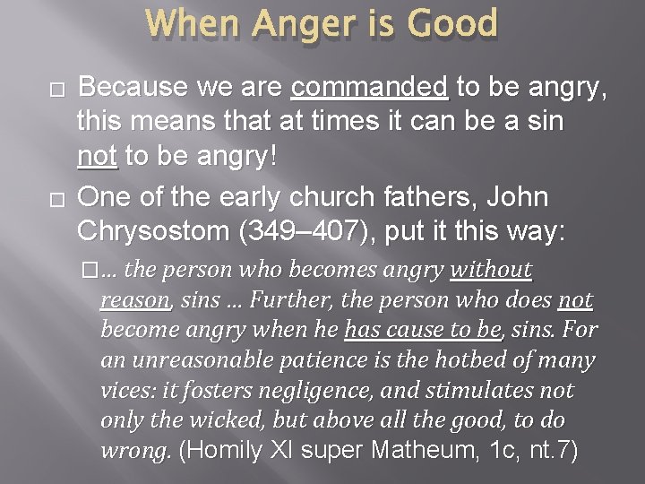 When Anger is Good � � Because we are commanded to be angry, this