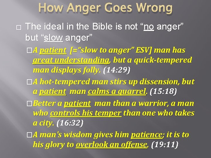 How Anger Goes Wrong � The ideal in the Bible is not “no anger”