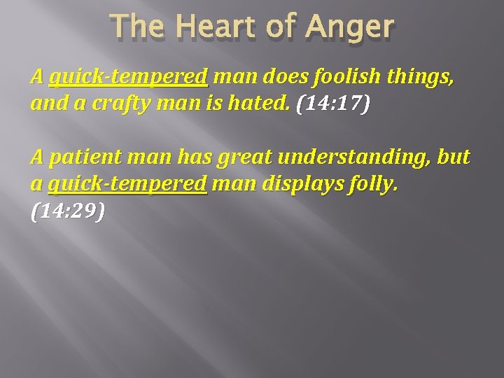 The Heart of Anger A quick-tempered man does foolish things, and a crafty man