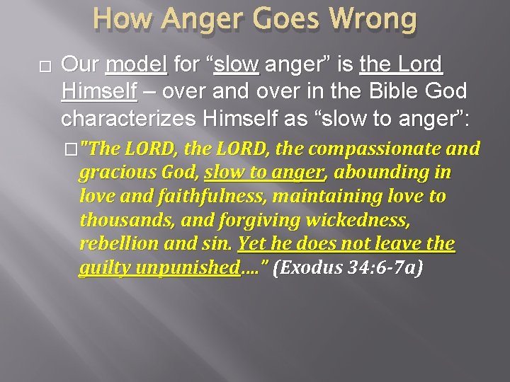 How Anger Goes Wrong � Our model for “slow anger” is the Lord Himself