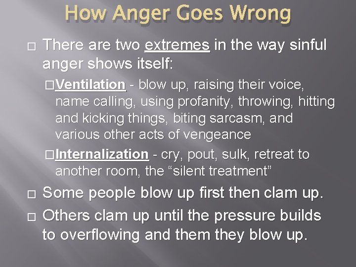 How Anger Goes Wrong � There are two extremes in the way sinful anger