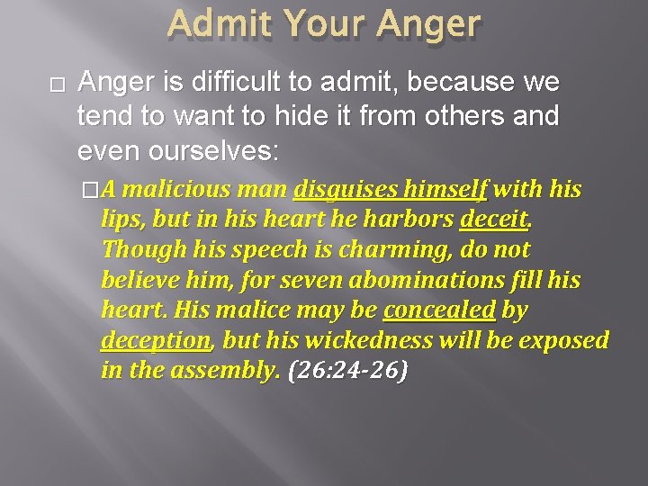 Admit Your Anger � Anger is difficult to admit, because we tend to want