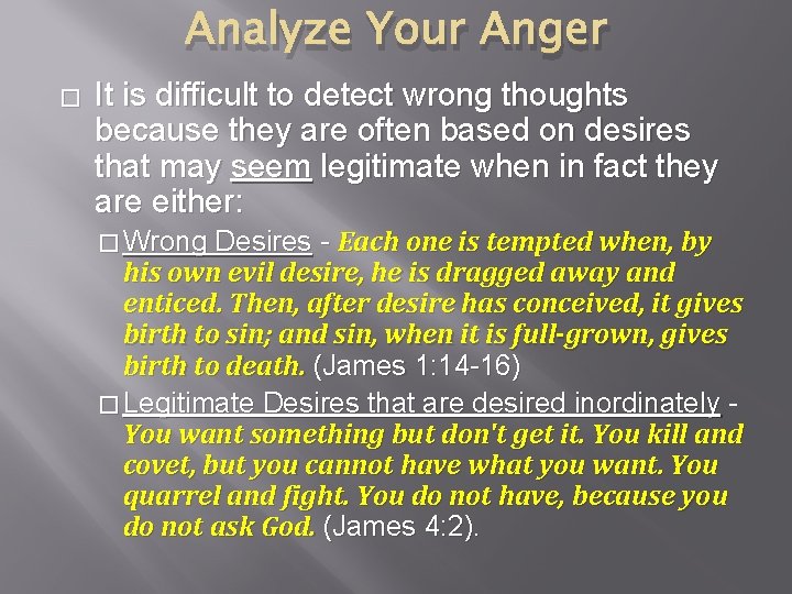 Analyze Your Anger � It is difficult to detect wrong thoughts because they are