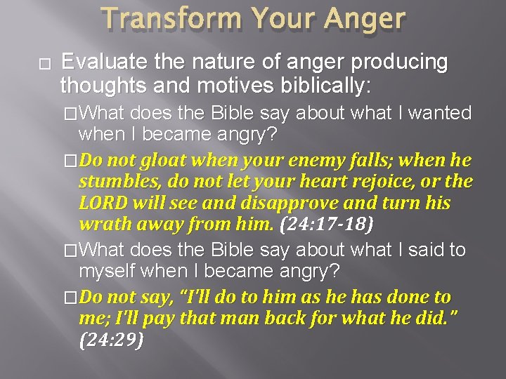 Transform Your Anger � Evaluate the nature of anger producing thoughts and motives biblically: