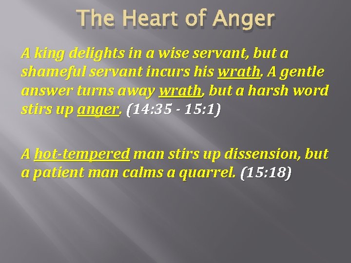 The Heart of Anger A king delights in a wise servant, but a shameful