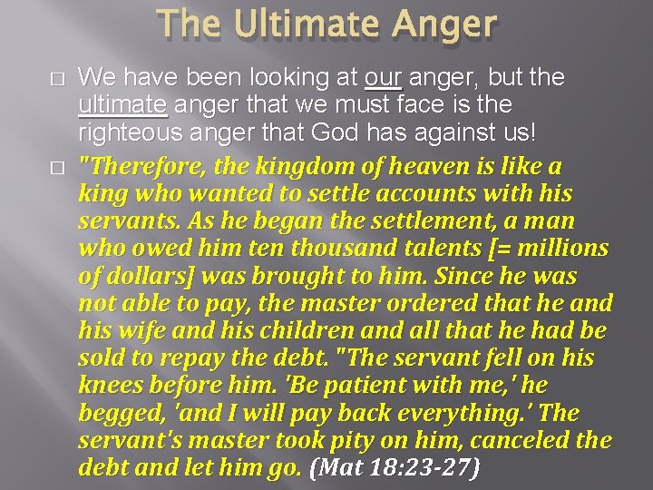 The Ultimate Anger � � We have been looking at our anger, but the