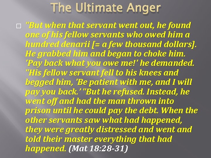 The Ultimate Anger � "But when that servant went out, he found one of