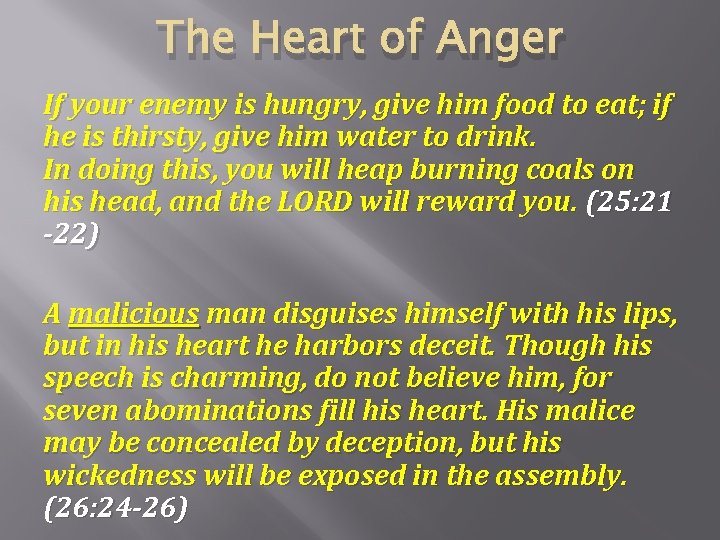 The Heart of Anger If your enemy is hungry, give him food to eat;