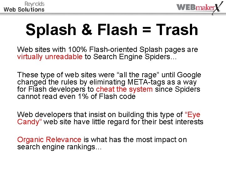 Splash & Flash = Trash Web sites with 100% Flash-oriented Splash pages are virtually