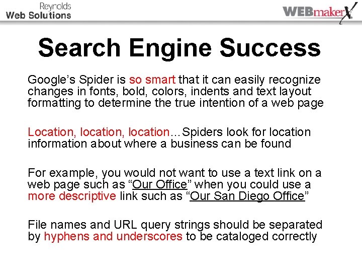 Search Engine Success Google’s Spider is so smart that it can easily recognize changes