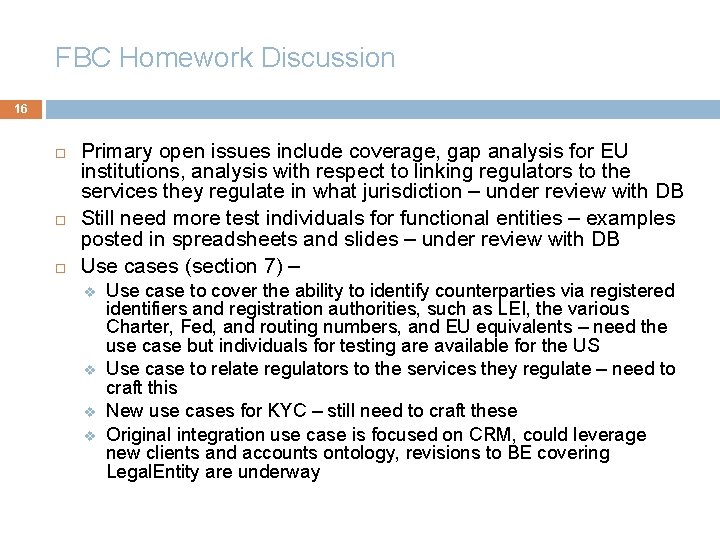 FBC Homework Discussion 16 Primary open issues include coverage, gap analysis for EU institutions,