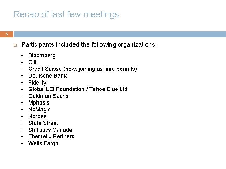 Recap of last few meetings 3 Participants included the following organizations: • • •