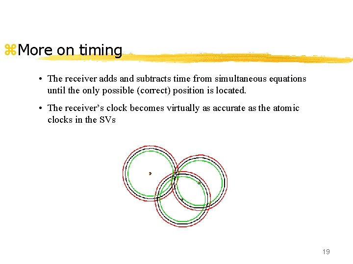 z. More on timing • The receiver adds and subtracts time from simultaneous equations