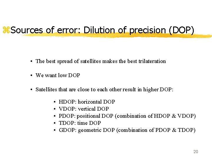 z. Sources of error: Dilution of precision (DOP) • The best spread of satellites
