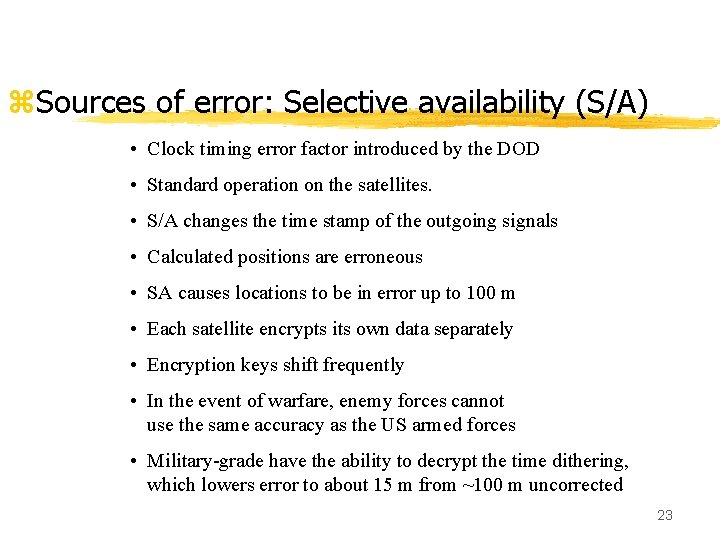 z. Sources of error: Selective availability (S/A) • Clock timing error factor introduced by