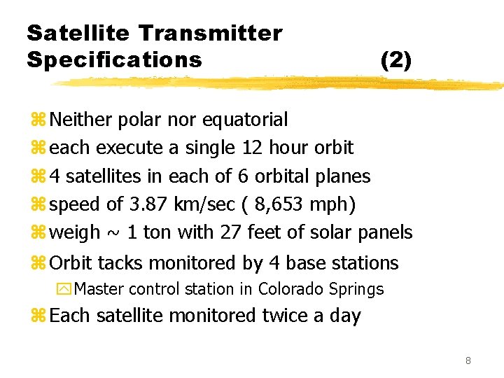 Satellite Transmitter Specifications (2) z Neither polar nor equatorial z each execute a single