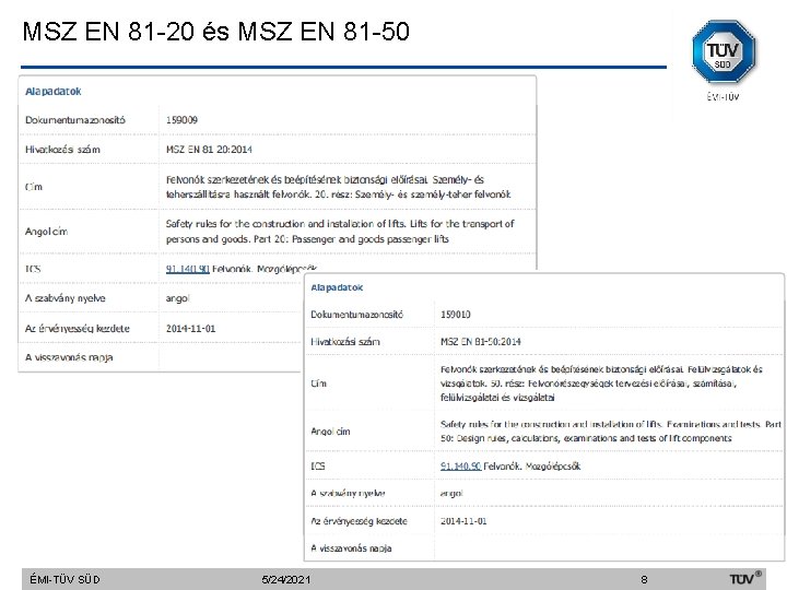 MSZ EN 81 -20 és MSZ EN 81 -50 ÉMI-TÜV SÜD 5/24/2021 8 