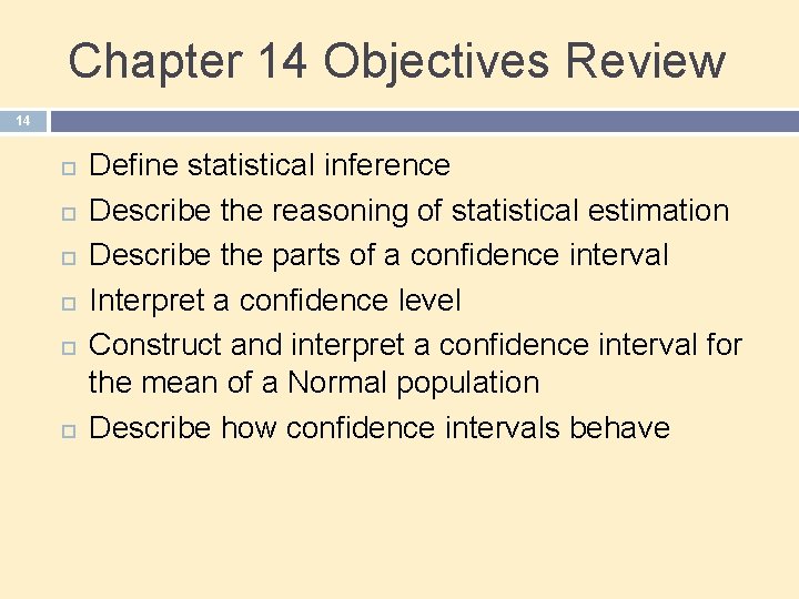 Chapter 14 Objectives Review 14 Define statistical inference Describe the reasoning of statistical estimation Chapter 14 Objectives Review 14 Define statistical inference Describe the reasoning of statistical estimation