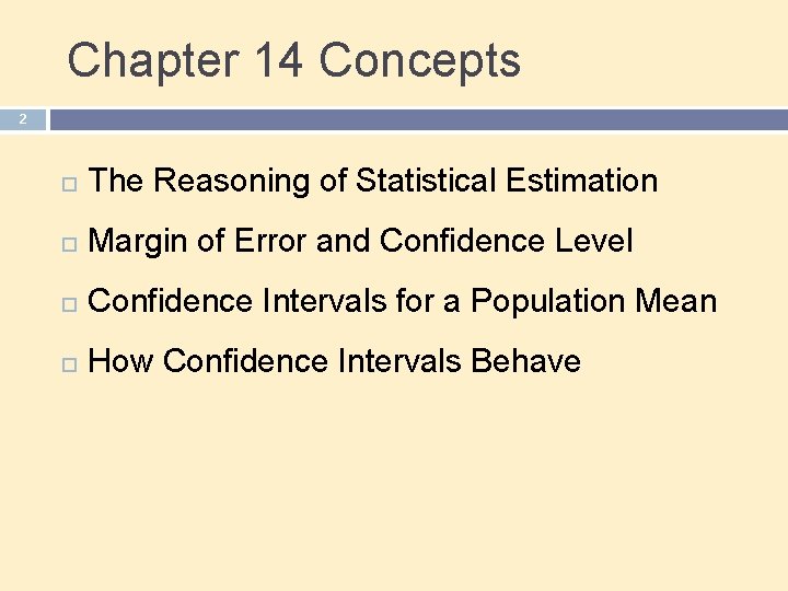 Chapter 14 Concepts 2 The Reasoning of Statistical Estimation Margin of Error and Confidence Chapter 14 Concepts 2 The Reasoning of Statistical Estimation Margin of Error and Confidence