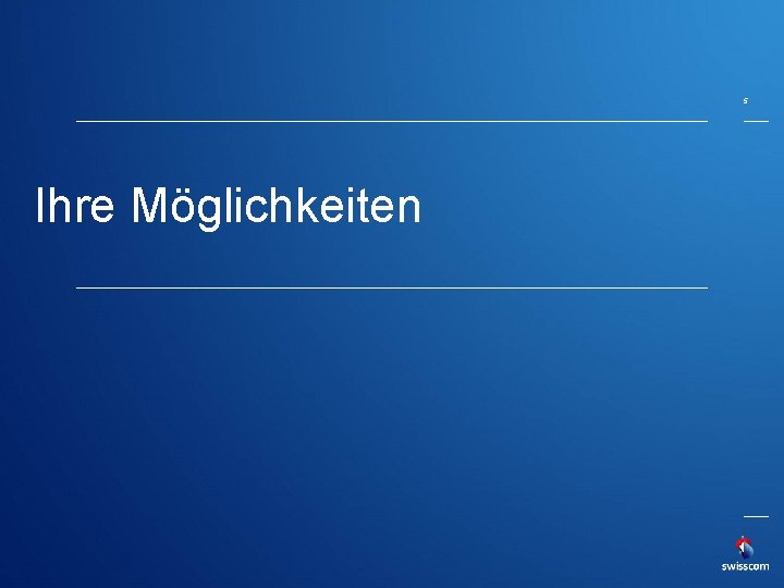 5 Ihre Möglichkeiten 