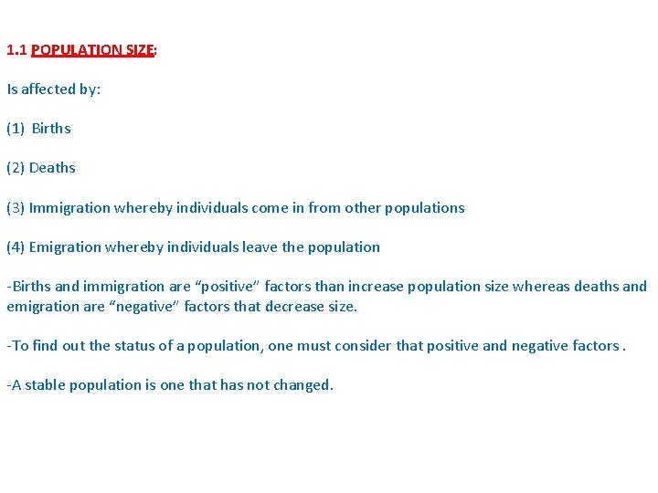 1. 1 POPULATION SIZE: Is affected by: (1) Births (2) Deaths (3) Immigration whereby