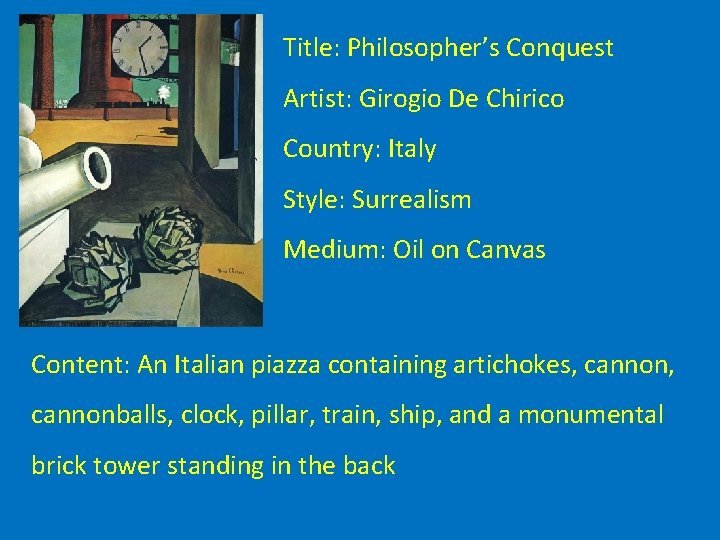 Title: Philosopher’s Conquest Artist: Girogio De Chirico Country: Italy Style: Surrealism Medium: Oil on