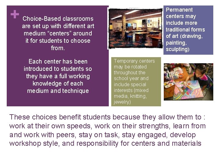 + Permanent centers may include more traditional forms of art (drawing, painting, sculpting) Choice-Based