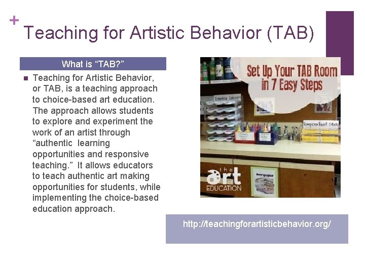 + Teaching for Artistic Behavior (TAB) What is “TAB? ” n Teaching for Artistic