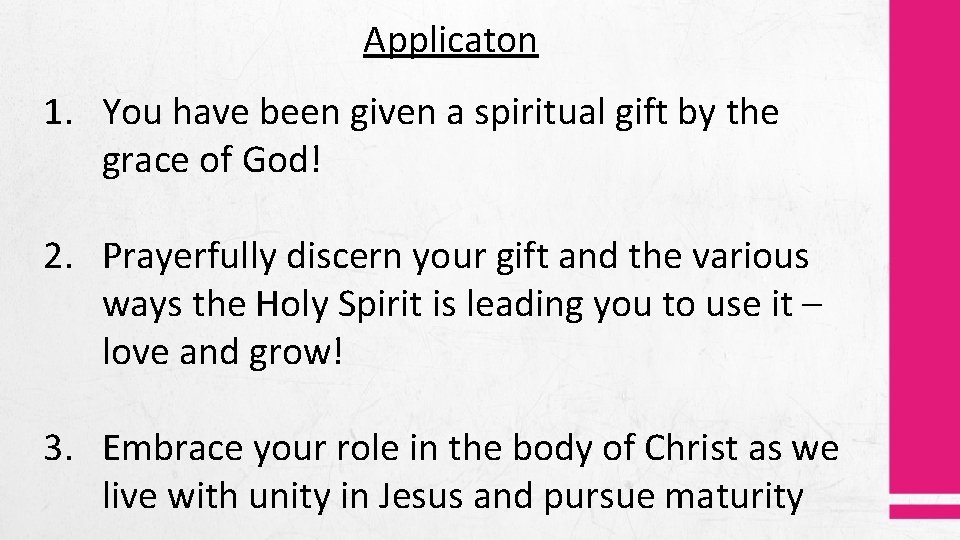 Applicaton 1. You have been given a spiritual gift by the grace of God!