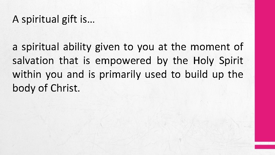 A spiritual gift is… a spiritual ability given to you at the moment of