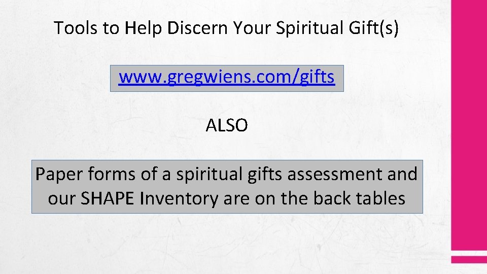 Tools to Help Discern Your Spiritual Gift(s) www. gregwiens. com/gifts ALSO Paper forms of