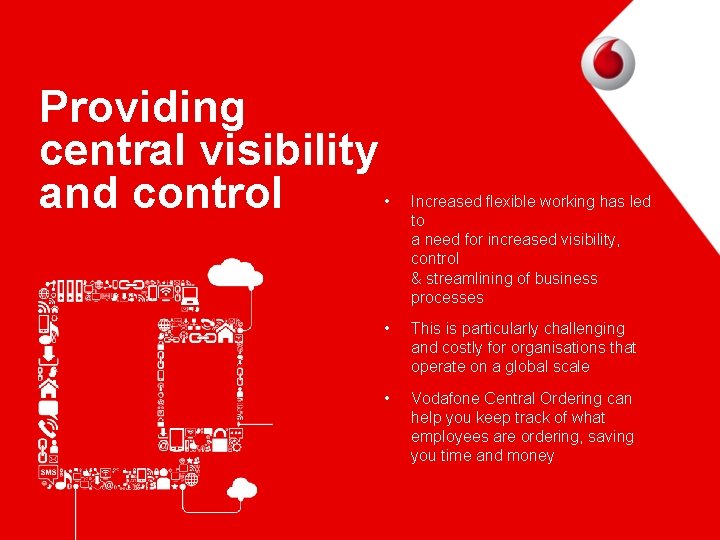 Providing central visibility and control • Increased flexible working has led to a need
