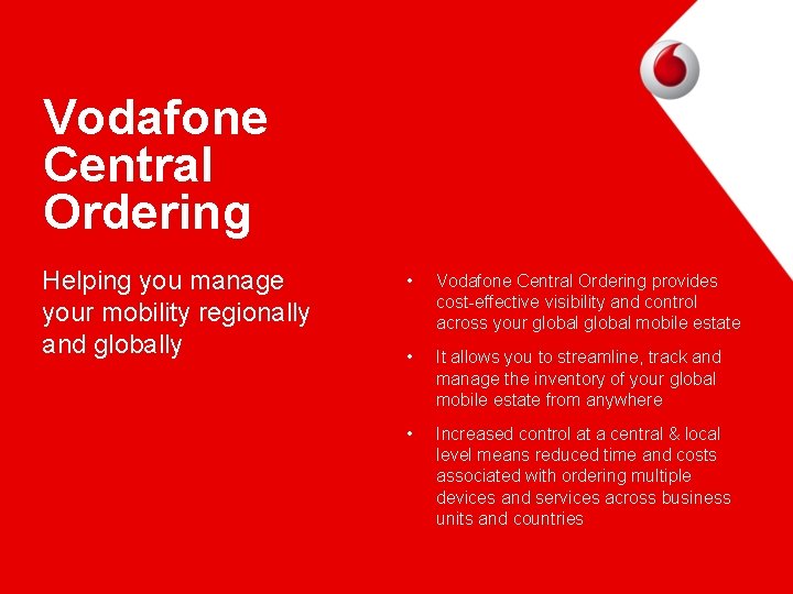 Vodafone Central Ordering Helping you manage your mobility regionally and globally • Vodafone Central